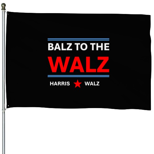 Balz to the Walz | Tim Walz & Kamala Harris House Flags