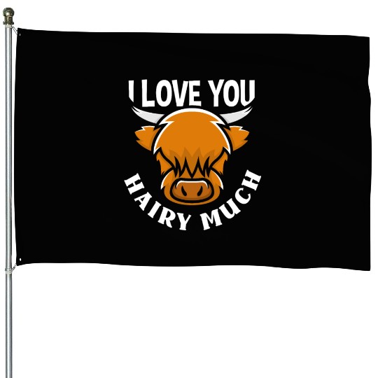 I Love You Hairy Much Highland Cow House Flags