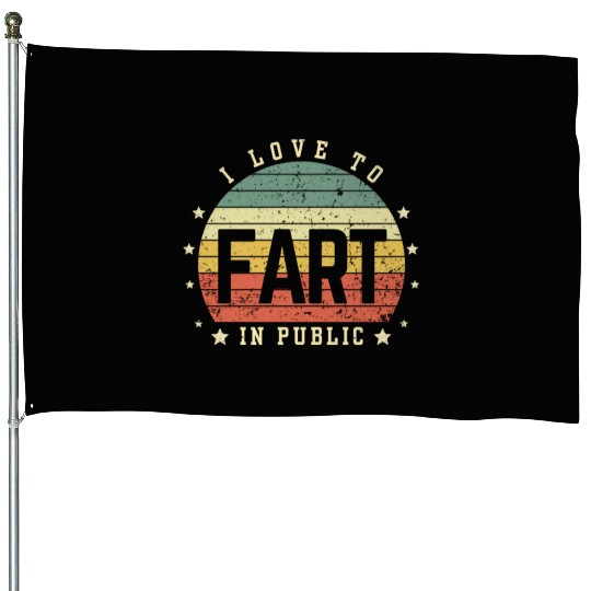 I Love To Fart In Public House Flags