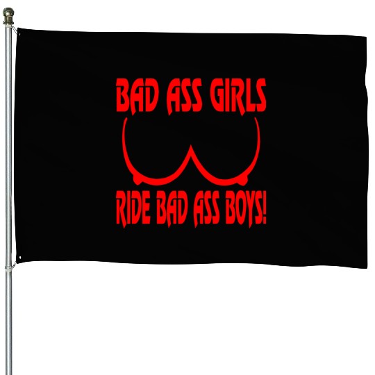 Badass Girls Ride Badass Boys LIKE US ON FACEBOOK House Flags