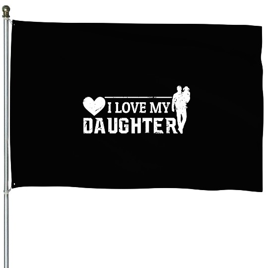 I Love My Daughter to Dad Funny Father's Day Daddy House Flags