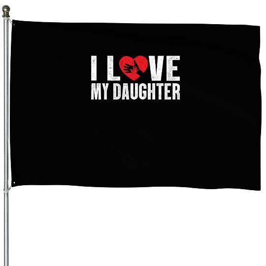 I Love My Daughter to Dad Funny Father's Day Daddy House Flags