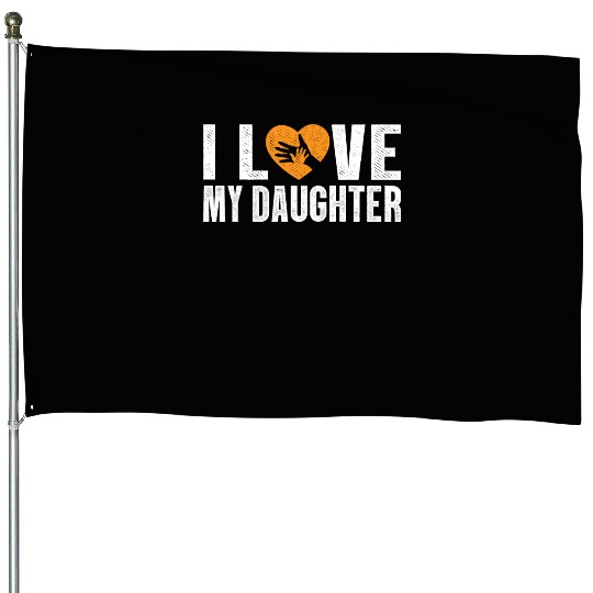 I Love My Daughter to Dad Funny Father's Day Daddy House Flags