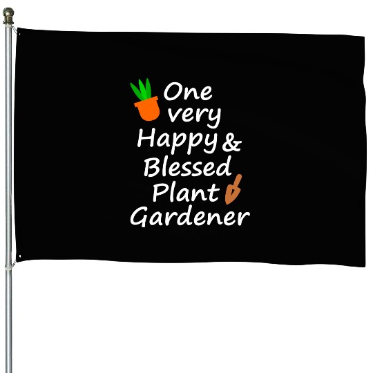 one very happy and blessed gardener House Flags