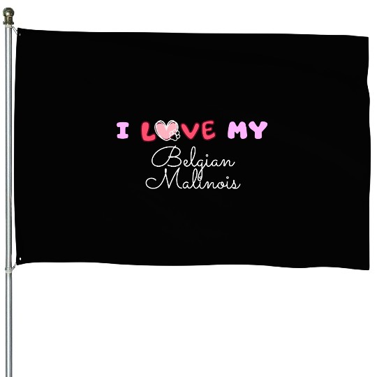 I Love My Belgian Malinois House Flags