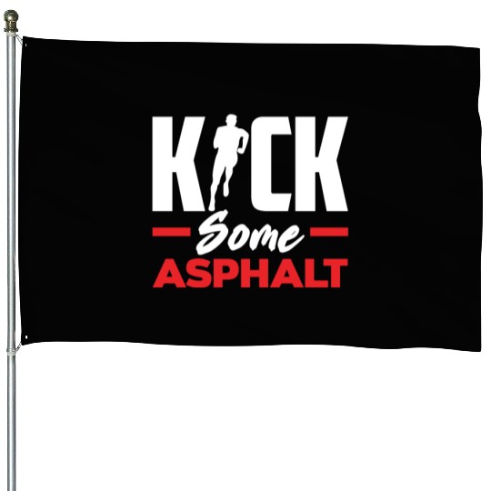 Kick Some Asphalt Running Motivation House Flags