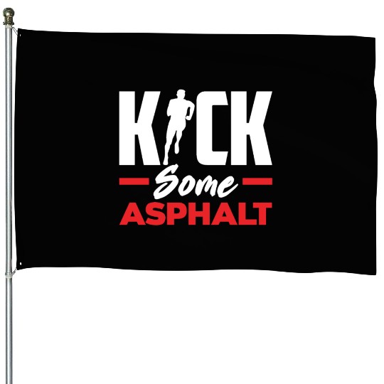 Kick Some Asphalt Running Motivation House Flags