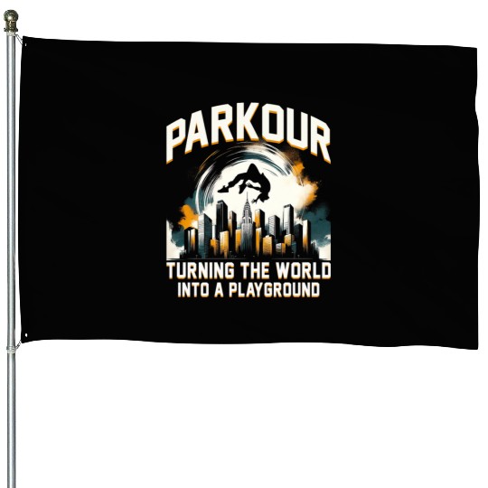 Parkour Turning the world into a playground House Flags