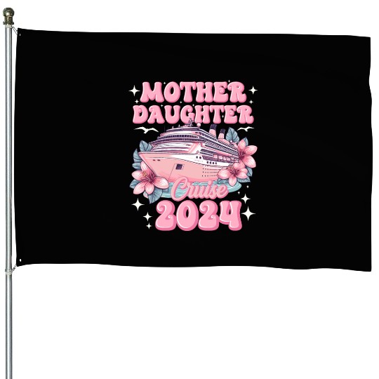 Mother Daughter Trip 2024 Cruise Vacation Mom Matc House Flags