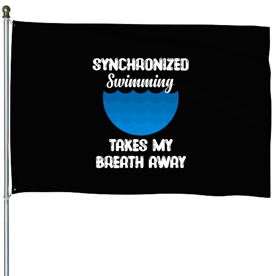 syn Synchronized Swimming Takes My Breath Away House Flags