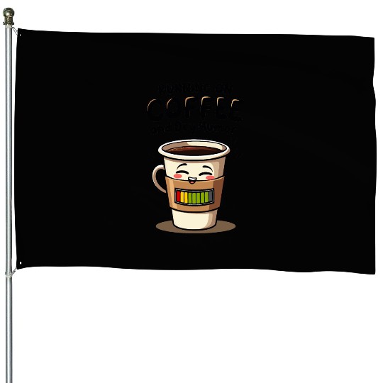 Running on Coffee and Dry Humor House Flags