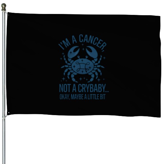Cancer: Not a Crybaby (Okay, Maybe a Little Bit) House Flags