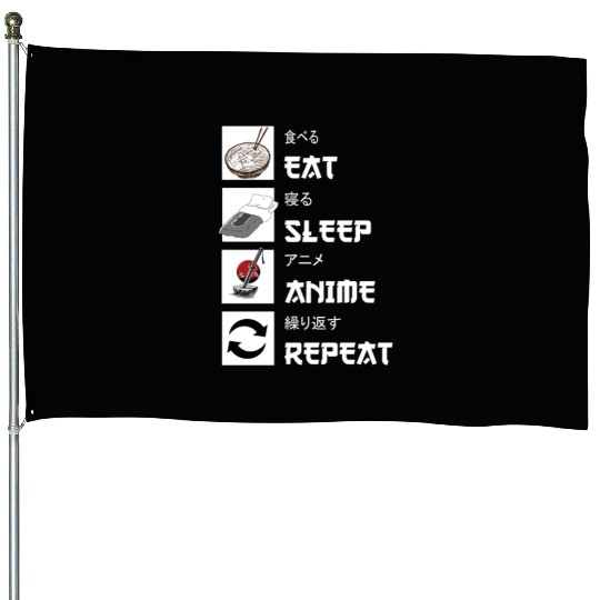 Eat sleep anime repeat manga House Flags