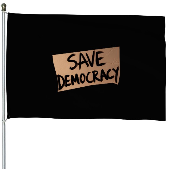 Save Democracy House Flags