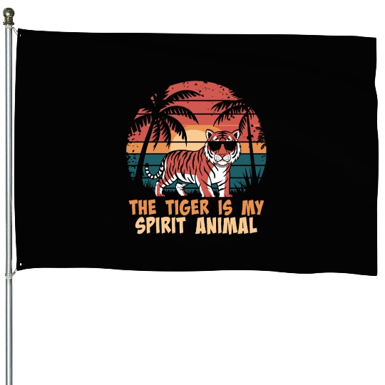 The Tiger Is My Spirit Animal House Flags