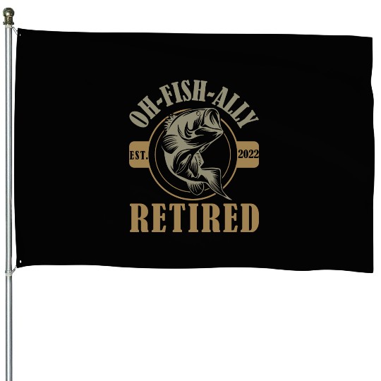 Oh Fish-ally Retired - Funny Fish House Flags