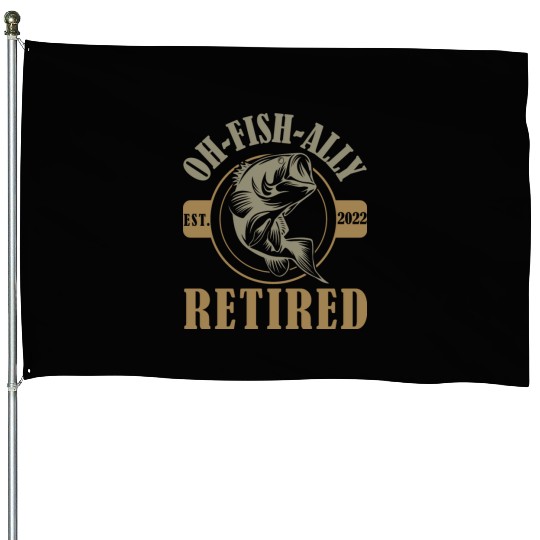 Oh Fish-ally Retired - Funny Fish House Flags