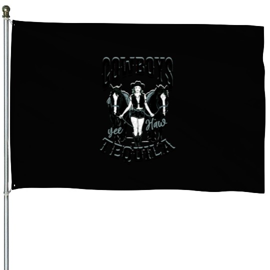 Cowboys and Tequila - Cowgirl House Flags