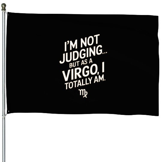I'm Not Judging... Funny Virgo Quote House Flags