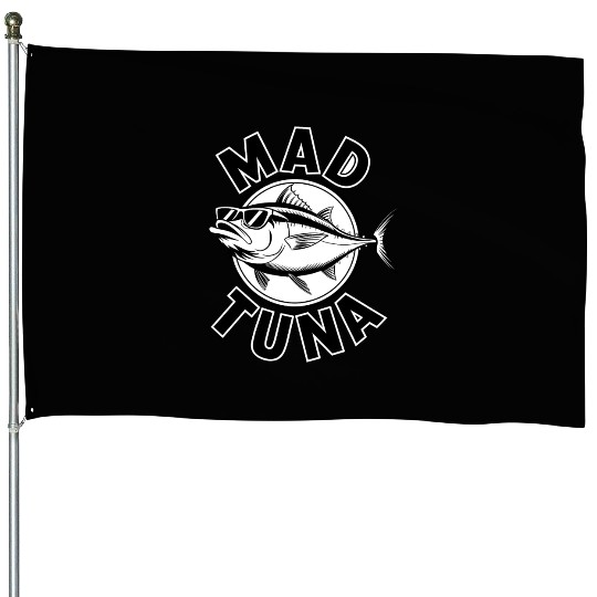 Quotes mad tuna House Flags