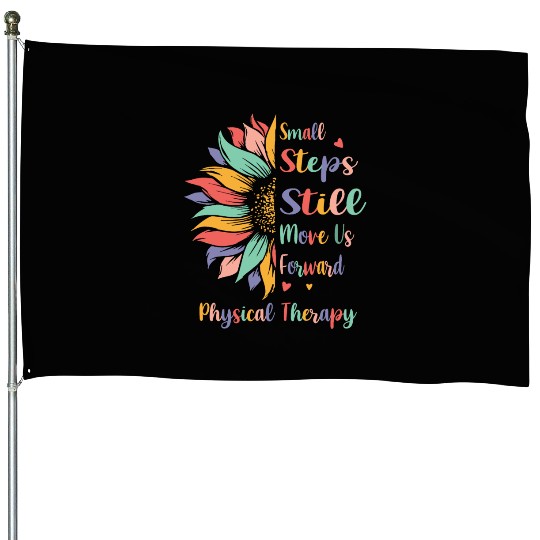 Small Steps Still Move Us Forward Physical Therapy House Flags