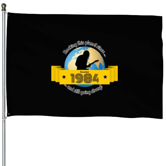 40th birthday Rocking this planet since 12/1984 House Flags