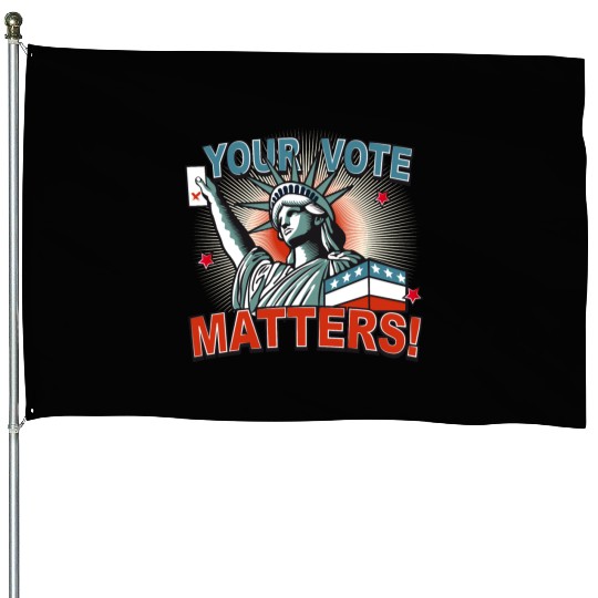 Statue of Liberty & voting card -Your Vote Matters House Flags