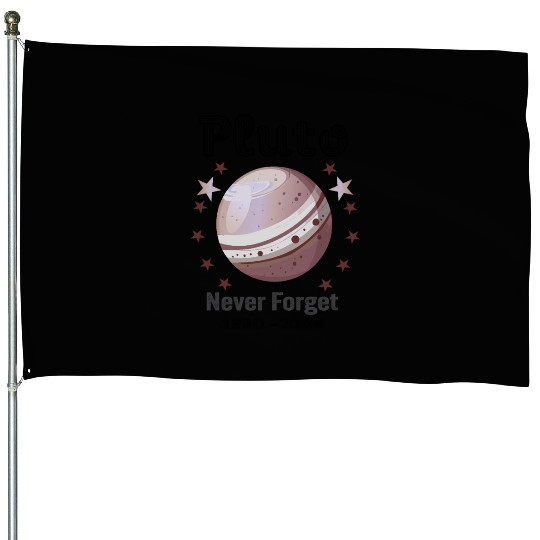Planet Pluto Never Forget House Flags