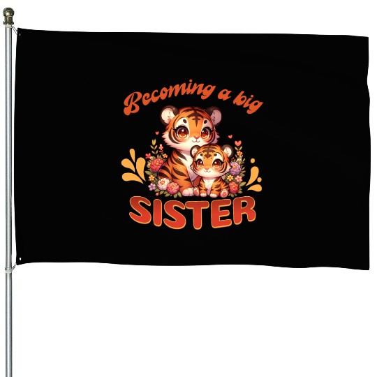 Soon I Will Be A Big Sister Sweet Tigers House Flags
