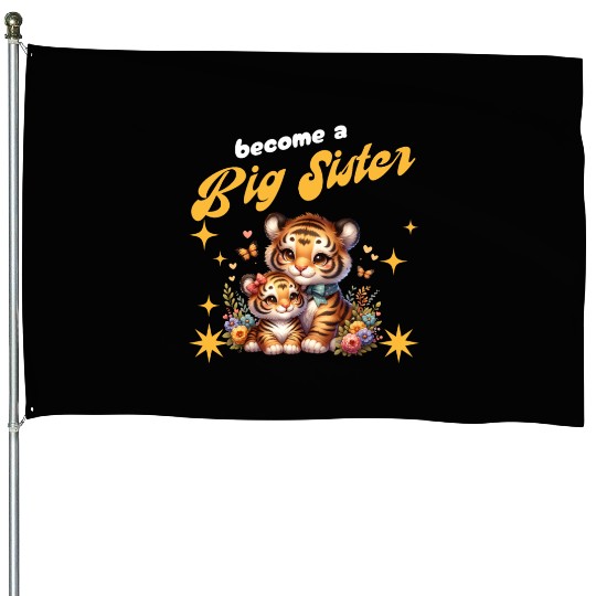 Soon I Will Be A Big Sister Sweet Tigers House Flags
