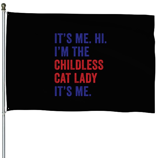 It's Me Hi I'm The Childless Cat Lady Harris 2024 House Flags