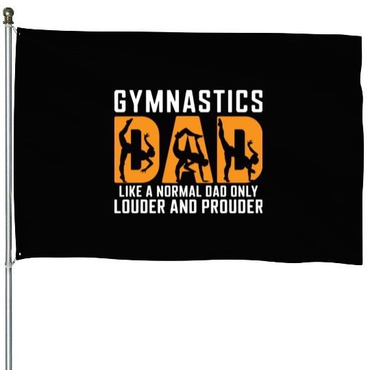 Like Louder & Proudere Dad Funny Gymnastics Dad House Flags