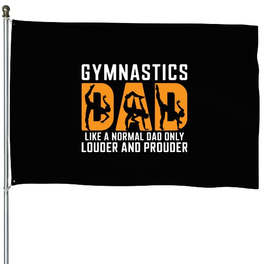 Like Louder & Proudere Dad Funny Gymnastics Dad House Flags