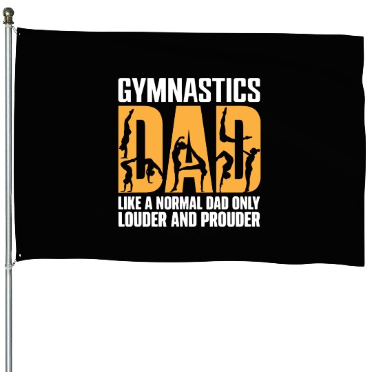 Only Louder & Proudere Dad Funny Gymnastics Dad House Flags