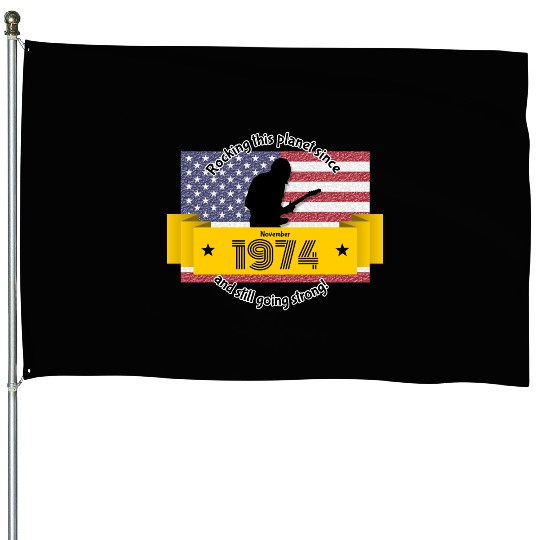 50th birthday Rocking this planet since 11/1974 House Flags