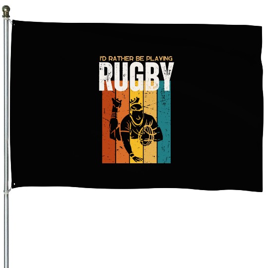 I'd Rather Be Playing Rugby Funny Rugby Player House Flags