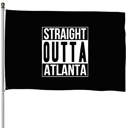 Straight OUTTA ATLANTA House Flags