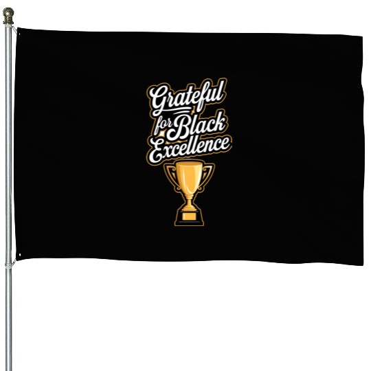 Grateful for Black Excellence House Flags
