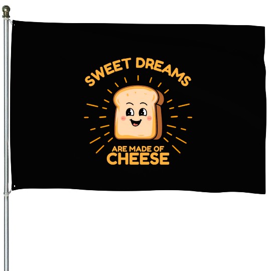 Sweet Dream are Made of Cheese House Flags