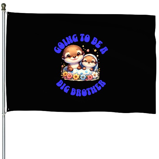 I'm Going To Be A Big Brother Sweet Otter, Brother House Flags