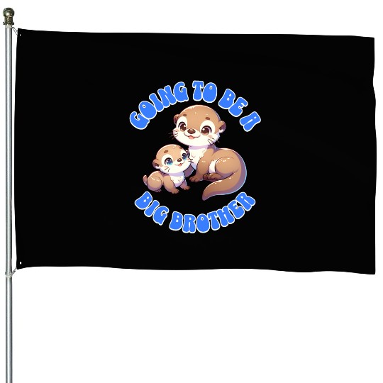 I'm Going To Be A Big Brother Sweet Otter, Brother House Flags