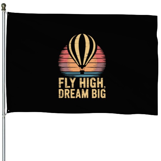 Fly High, Dream Big - Hot Air Balloon Inspiration House Flags