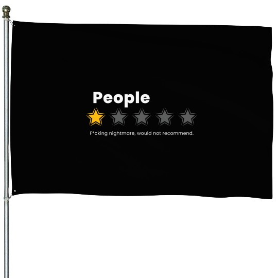 i hate people - people fcking nightmare House Flags