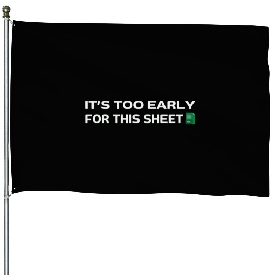 It's too early for this Sheet - Excel House Flags