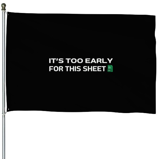 It's too early for this Sheet - Excel House Flags