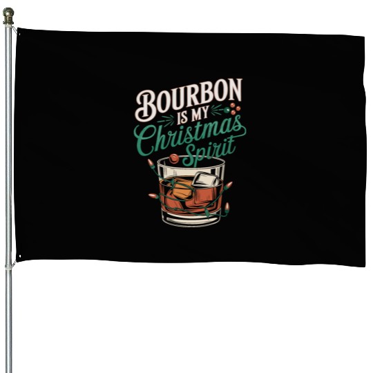 Bourbon Is My Christmas Spirit Festive Design House Flags