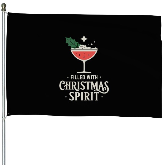Filled With Christmas Spirit Festive Cocktail Vibe House Flags
