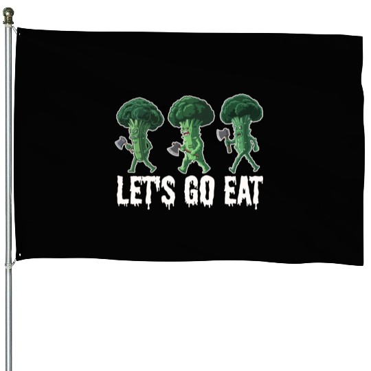 Let's Go Eat Broccoli Attack House Flags