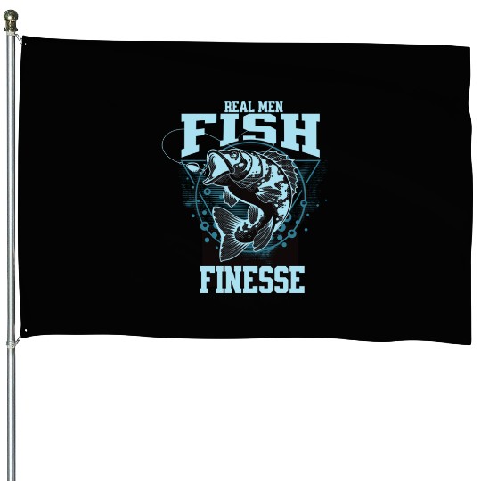 Real Men Fish Finesse House Flags