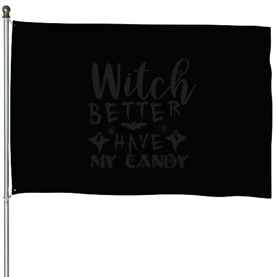 Witch better have my candy House Flags